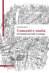 Concetti e storia. Sui fondamenti della sociologia - Michele Basso - Libro  - Mondadori Store