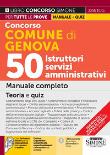 Concorso Comune di Genova. 50 Istruttori servizi amministrativi. Manuale completo. Teoria...