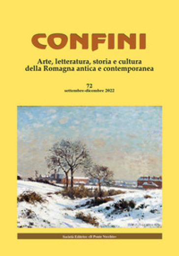 Confini. Arte, letteratura, storia e cultura della Romagna antica e contemporanea. 72.