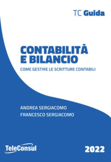 Contabilità e bilancio. Come gestire le scritture contabili - Andrea  Sergiacomo, Francesco Sergiacomo - Libro - Mondadori Store
