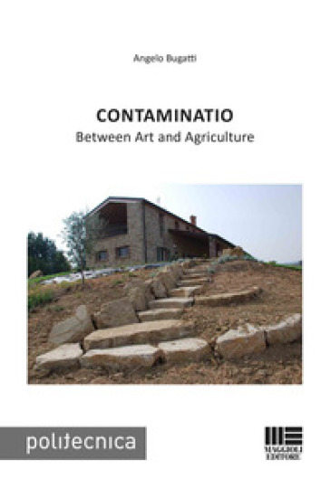 Contaminatio. Between art and agriculture - Angelo Bugatti