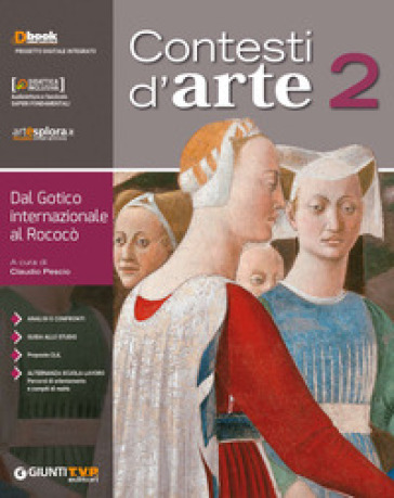 Contesti d'arte. Per le Scuole superiori. Con ebook. Con espansione online. Vol. 2: Dal gotico internazionale al rococò