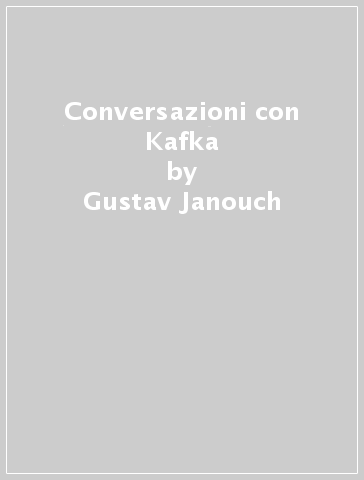 Conversazioni con Kafka - Gustav Janouch - Libro - Mondadori Store