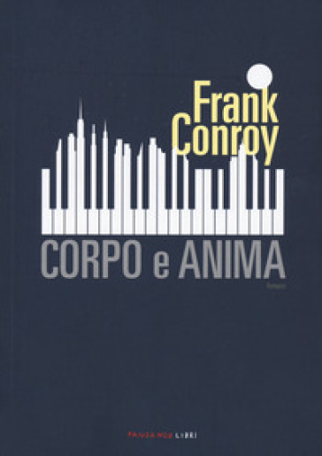 Corpo e anima - Frank Conroy - Libro - Mondadori Store