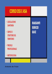 Corso OSS e ASA. Riassunti, esercizi, quiz