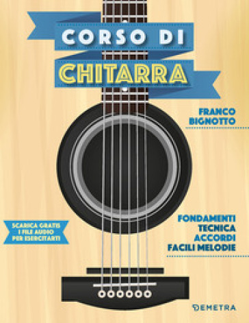 Corso di chitarra. Con File audio per il download - Franco Bignotto - Libro  - Mondadori Store