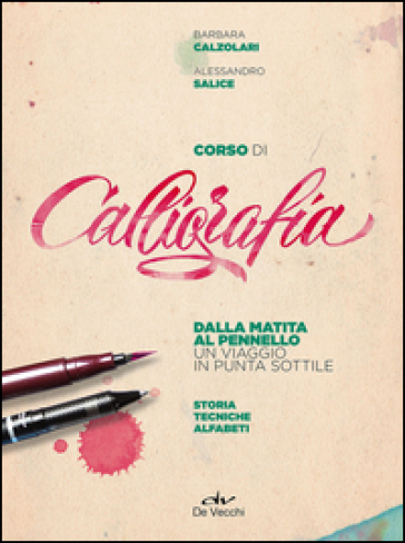 Corso di calligrafia - Barbara Calzolari, Alessandro Salice - Libro -  Mondadori Store
