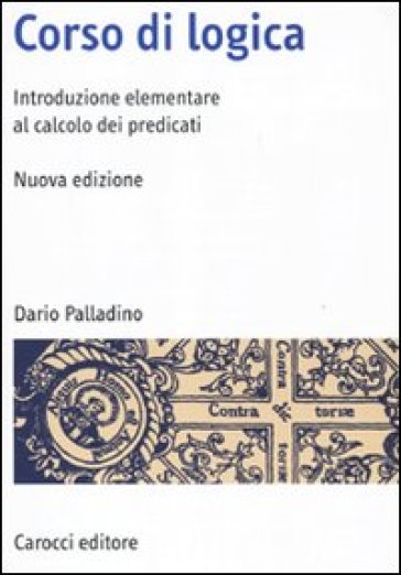 Corso di logica. Introduzione al calcolo dei predicati - Dario Palladino -  Libro - Mondadori Store