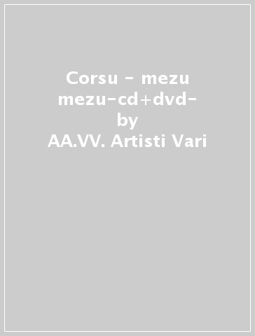 Corsu - mezu mezu-cd+dvd- - AA.VV. Artisti Vari - Mondadori Store
