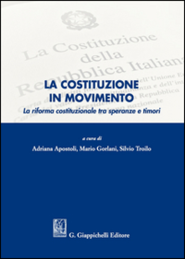 La Costituzione in movimento. La riforma costituzionale tra speranze e timori