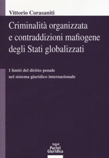 Criminalità organizzata e contraddizioni mafiogene degli stati globalizzati. I limiti del...