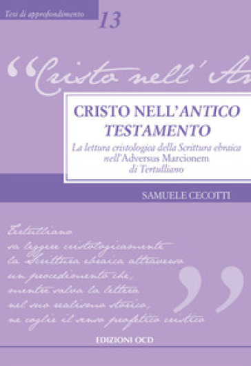 Cristo nell'Antico Testamento. La lettura cristologica della Scrittura ebraica nell'Advers...