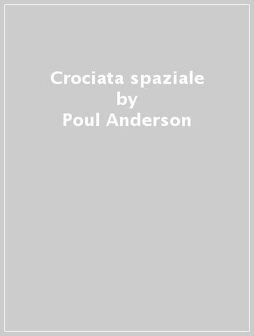 Crociata spaziale - Poul Anderson - Libro - Mondadori Store