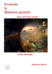 Cronache di universi paralleli. 2: Storie dell altro mondo...