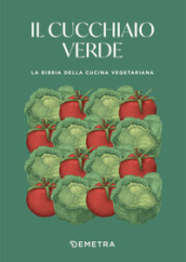 Il Cucchiaio verde. Oltre 700 ricette vegetariane - - Libro - Mondadori  Store