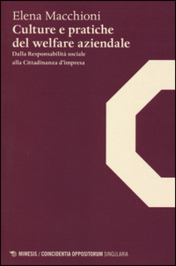 Culture e pratiche del welfare aziendale. Dalla responsabilità sociale alla cittadinanza d...