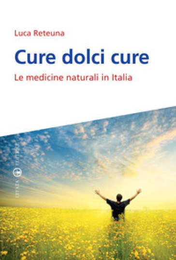 Cure dolci cure. Le medicine naturali in Italia