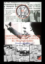  DEFENSA INTERIOR  (EL DI) Y LA RESISTENCIA CONTRA EL FRANQUISMO
