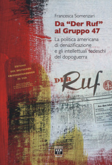 Da «Der Ruf» al Gruppo 47. La politica americana di denazificazione e gli intellettuali te...