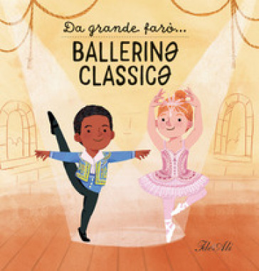 Da grande farò... ballerin* classic*. Ediz. a colori - Magda N. Gargulakova  - Libro - Mondadori Store
