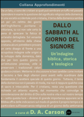 Dallo Sabbath al giorno del Signore. Un indagine biblica, storica e teologica