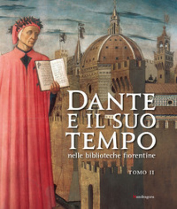 Dante e il suo tempo nelle biblioteche fiorentine. Ediz. illustrata. 2. - -  Libro - Mondadori Store