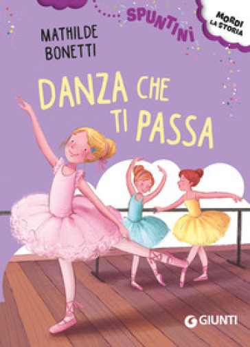 Danza che ti passa! Ediz. ad alta leggibilità - Mathilde Bonetti - Libro -  Mondadori Store