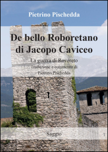 De bello Roboretano di Jacopo Caviceo. La guerra di Rovereto