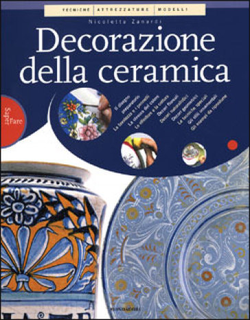 Decorazione della ceramica - Nicoletta Zanardi - Libro - Mondadori Store