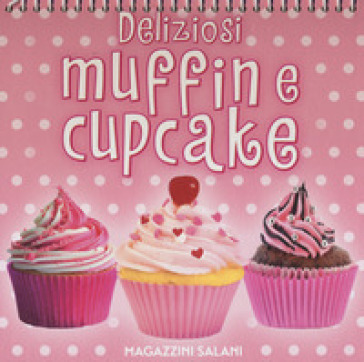 Deliziosi muffin e cupcake. Ediz. a colori - - Libro - Mondadori Store