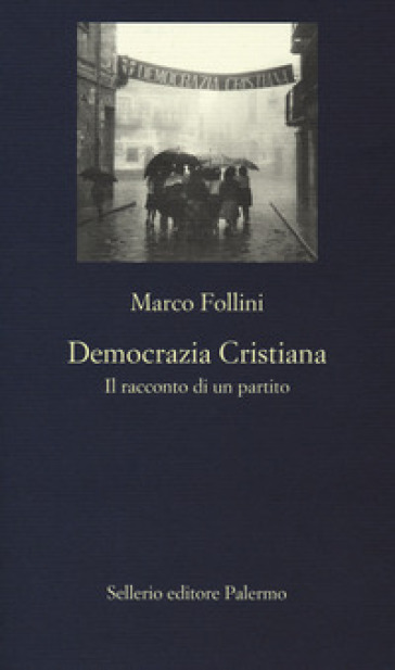 Democrazia Cristiana. Il racconto di un partito