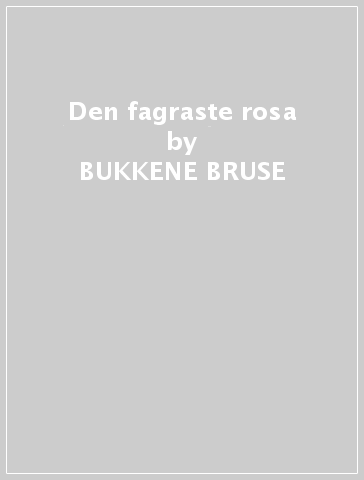 Den fagraste rosa - BUKKENE BRUSE - Mondadori Store