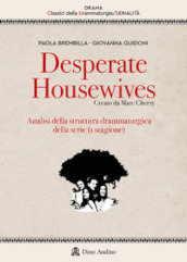 Desperate housewives. Creato da Marc Cherry. Analisi della struttura drammaturgica della serie (1ª stagione)