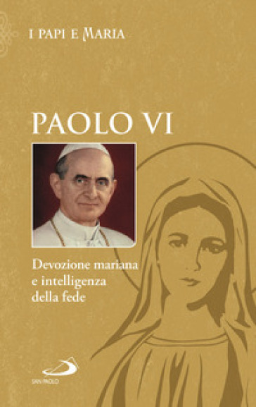 Devozione mariana e intelligenza della fede - Paolo VI