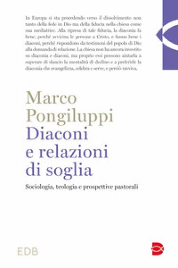 Diaconi e relazioni di soglia. Sociologia, teologia e prospettive pastorali