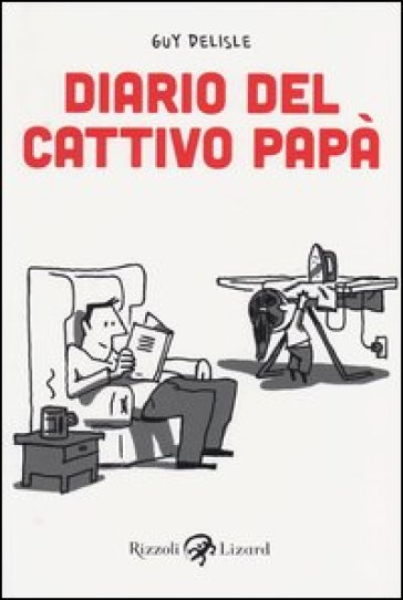 Diario del cattivo papà. Vol. 1 - Guy Delisle