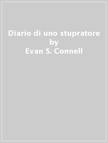 Diario di uno stupratore - Evan S. Connell - Libro - Mondadori Store