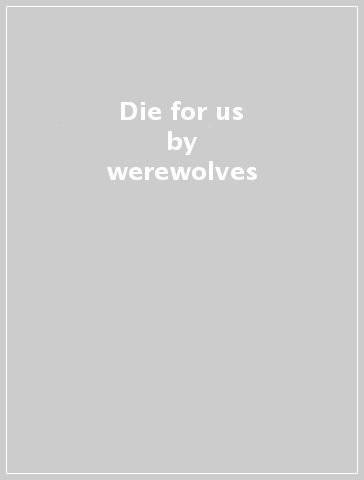 Die for us - werewolves