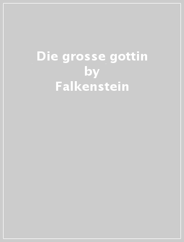 Die grosse gottin - Falkenstein - Mondadori Store