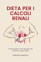 Dieta Per I Calcoli Renali - Timoteo Angelo - eBook - Mondadori Store