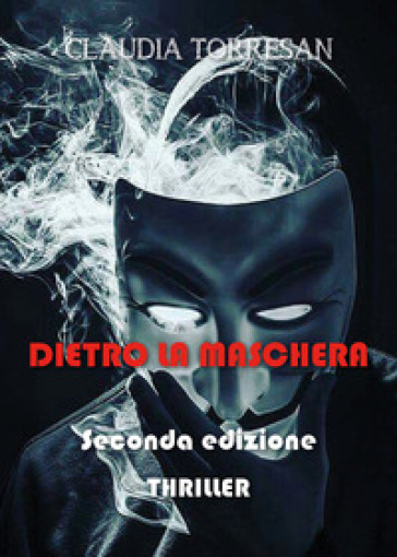 Dietro la maschera - Claudia Torresan - Libro - Mondadori Store