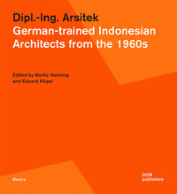 Dipl.-Ing. Arsitek. German-trained Indonesian architects from the 1960s