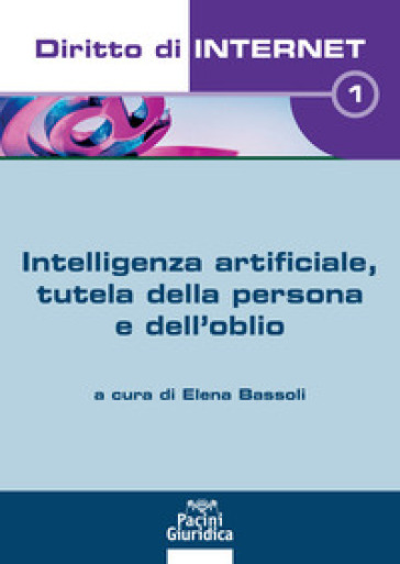 Diritto di internet. 1: Intelligenza artificiale, tutela della persona e dell'oblio