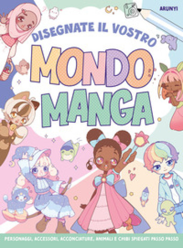 Disegnate il vostro mondo manga - Arunyi - Libro - Mondadori Store