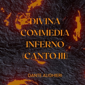 Divina Commedia - Inferno - Canto III - Dante Alighieri