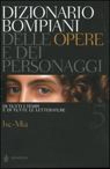 Dizionario Bompiani delle opere e dei personaggi di tutti i tempi e di tutte le letterature. Vol. 5: Isc-Mia