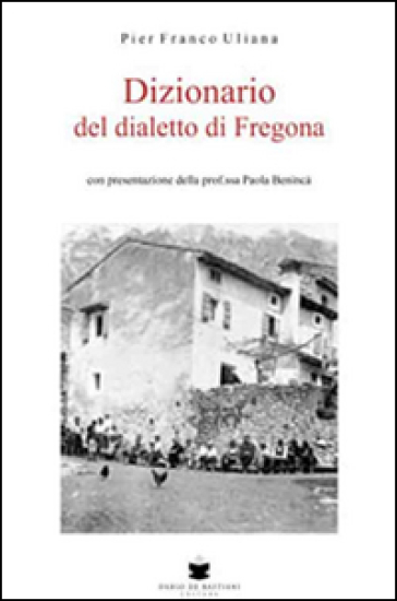 Dizionario del dialetto di Fregona - P. Franco Uliana - Libro - Mondadori  Store