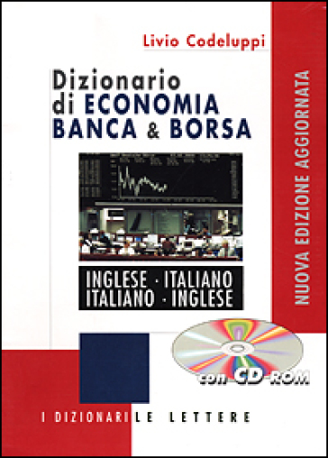 Dizionario di economia banca & borsa. Inglese-italiano, italiano-inglese.  Con CD-ROM - Livio Codeluppi - Libro - Mondadori Store