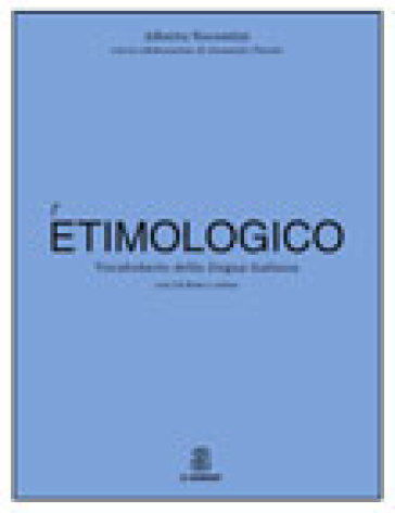 Dizionario etimologico della lingua italiana. Con Contenuto digitale per  download e accesso on line - Alberto Nocentini - Libro - Mondadori Store