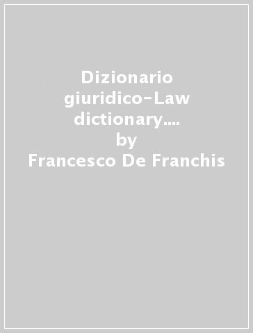 Dizionario giuridico-Law dictionary. 1.Inglese-italiano-English-italian -  Francesco De Franchis - Libro - Mondadori Store